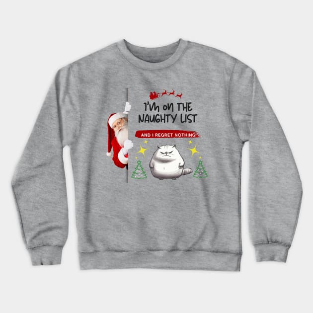 Christmas Gift "I'm on the Naughty List and I Regret Nothing" Crewneck Sweatshirt by Papilio Art